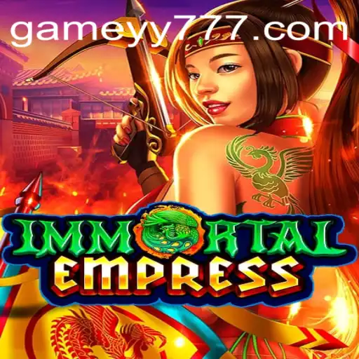 ImmortalEmpress: The Epic Journey Awaits with yy777