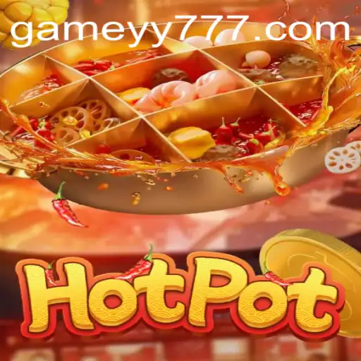 The Exciting World of Hotpot: Exploring the Game and Understanding Rules with YY777